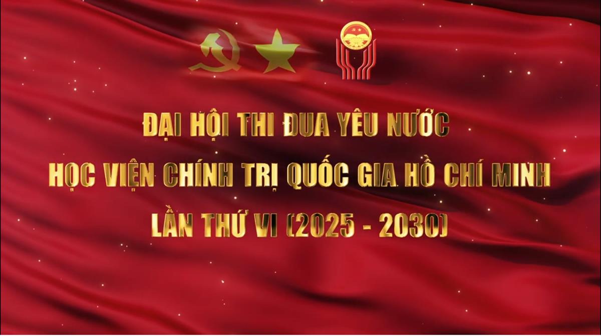 Đại hội thi đua yêu nước Học viện Chính trị quốc gia Hồ Chí Minh lần thứ XV (2025-2030)